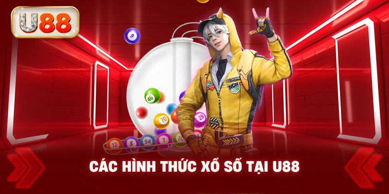 Các Hình Thức Xổ Số Tại U88