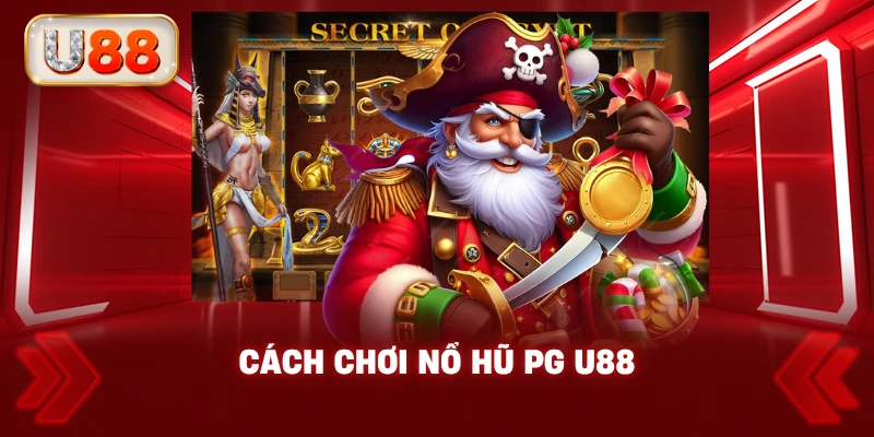 Cách Chơi Nổ Hũ PG U88