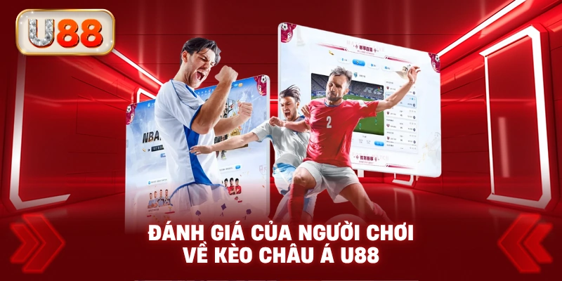Đánh Giá Của Người Chơi Về Kèo Châu Á U88