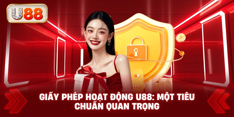 Giấy Phép Hoạt Động U88: Một Tiêu Chuẩn Quan Trọng
