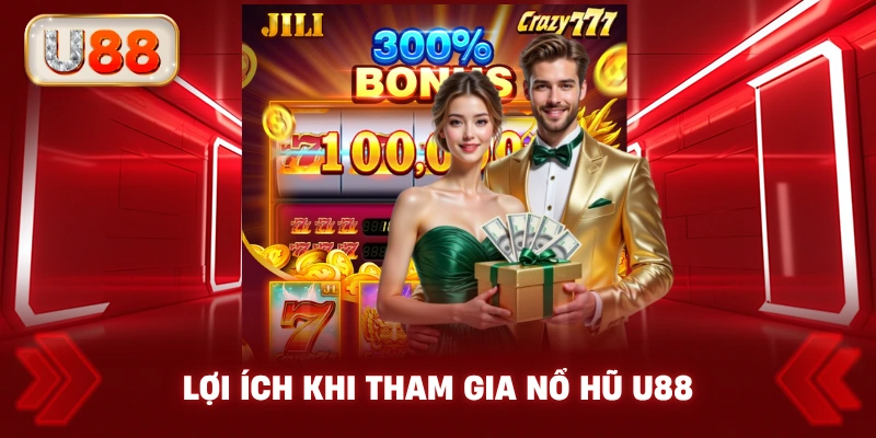 Lợi Ích Khi Tham Gia Nổ Hũ U88